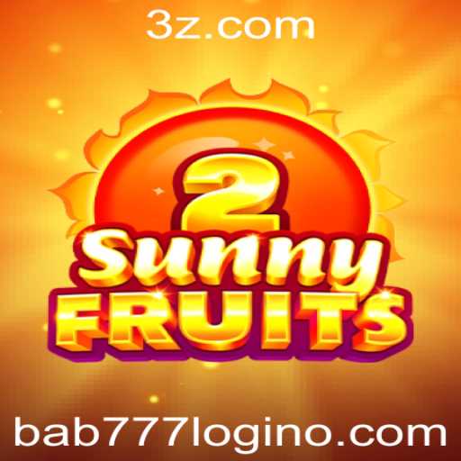 Explorando o Universo de SunnyFruits2 e o bab777 Login